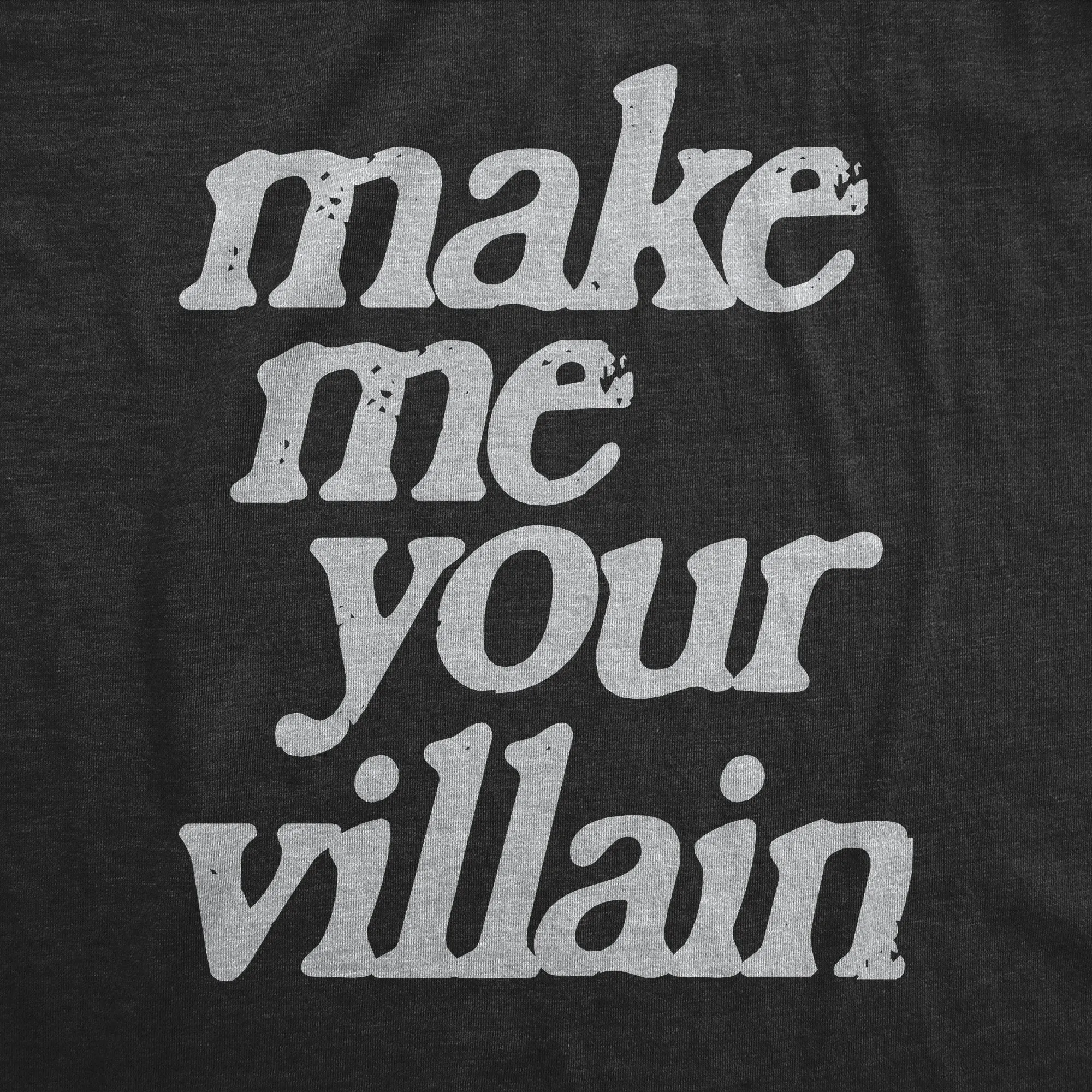 Make Me You Villain Men's T Shirt sold by Crazy Dog T-Shirts product image thumbnail 2