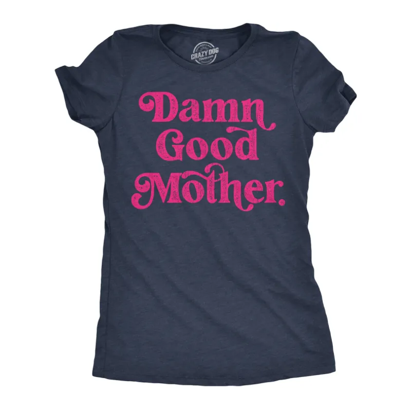 Damn Good Mother Women's T Shirt sold by Crazy Dog T-Shirts