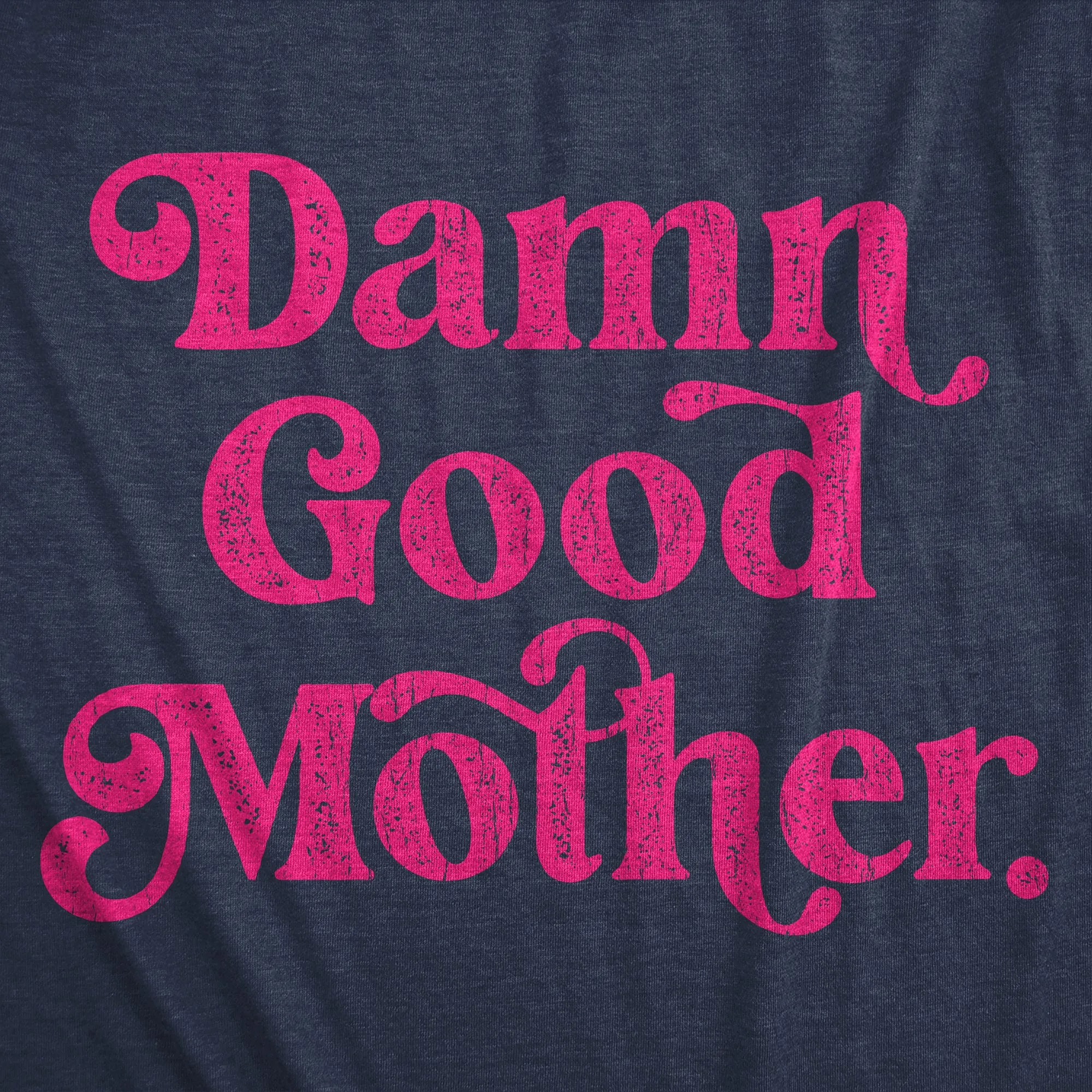 Damn Good Mother Women's T Shirt sold by Crazy Dog T-Shirts product image thumbnail 2