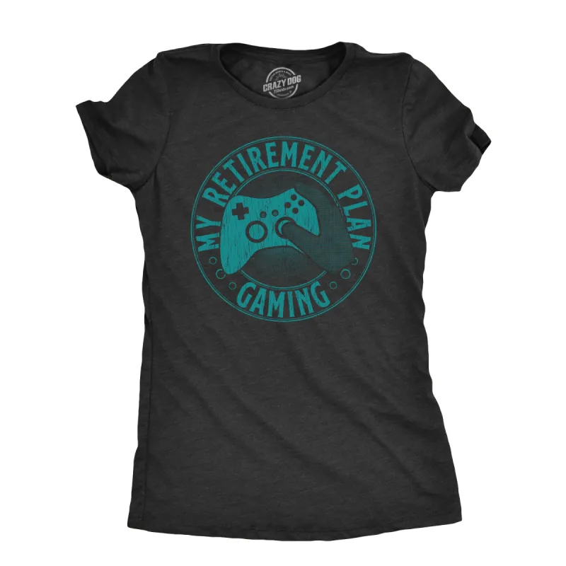 My Retirement Plan Gaming Women's T Shirt sold by Crazy Dog T-Shirts