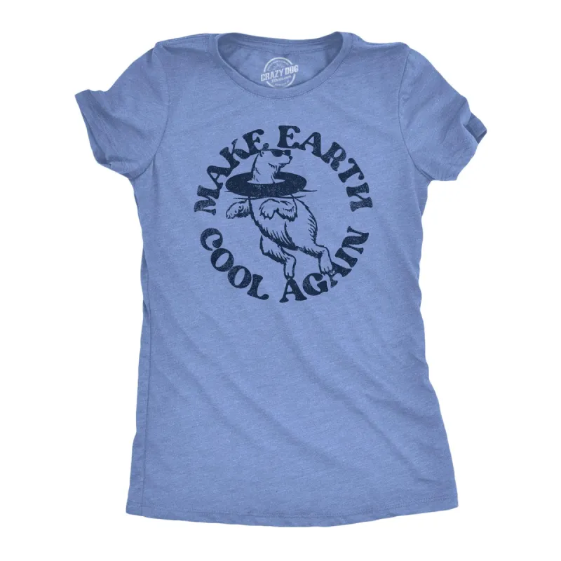 Make Earth Cool Again Women's T Shirt sold by Crazy Dog T-Shirts