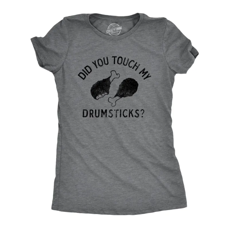 Did You Touch My Drumsticks Women's T Shirt sold by Crazy Dog T-Shirts