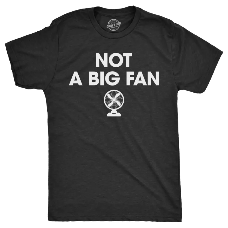 Not A Big Fan Men's T Shirt sold by Crazy Dog T-Shirts