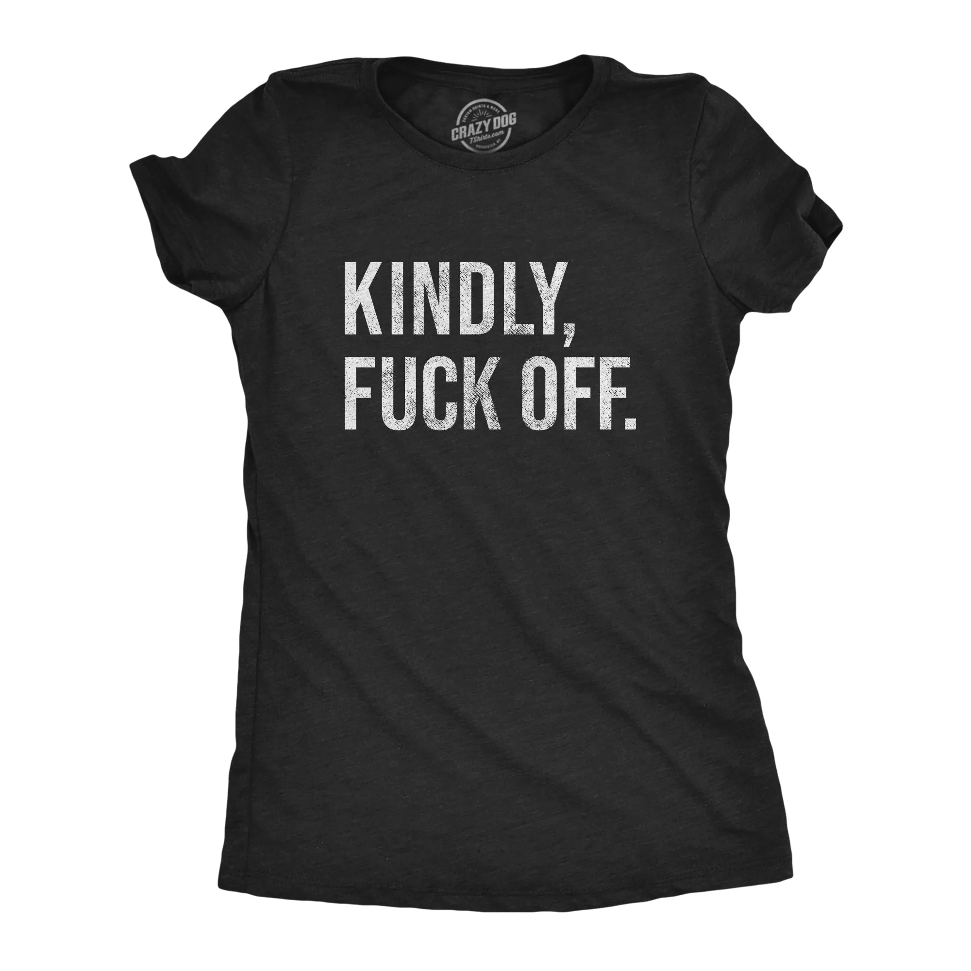Kindly Fuck Off Women's T Shirt sold by Crazy Dog T-Shirts