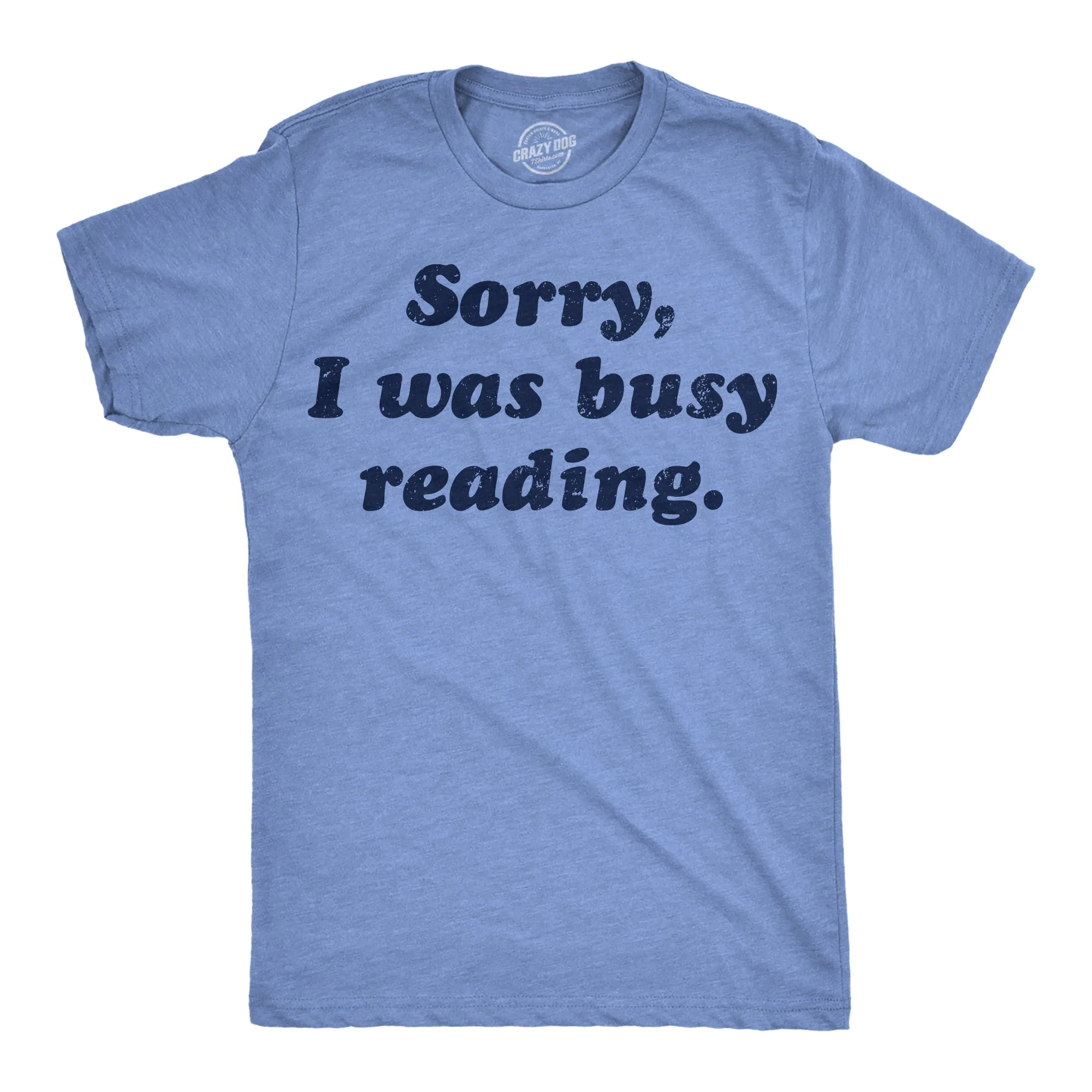 Sorry I Was Busy Reading Men's T Shirt sold by Crazy Dog T-Shirts