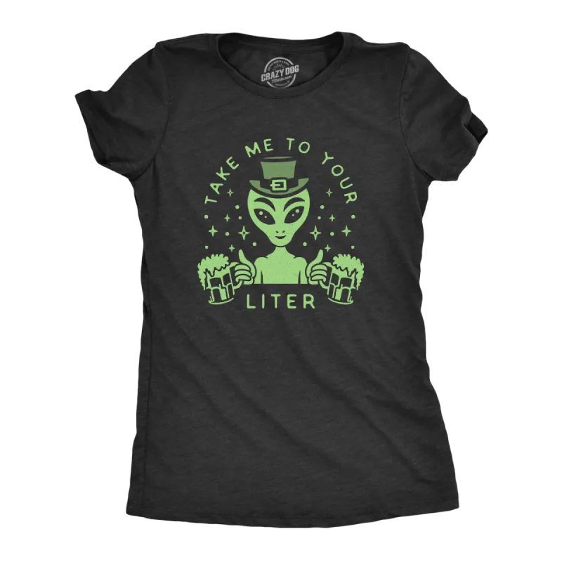 Take Me To Your Liter Women's T Shirt sold by Crazy Dog T-Shirts