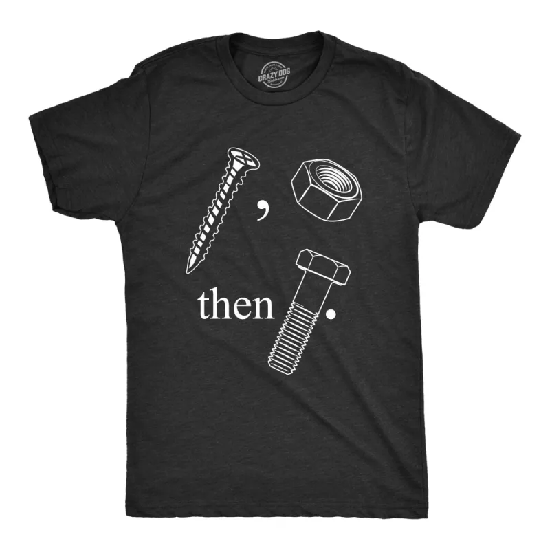 Screw Nut Then Bolt Tshirt Men's T Shirt sold by Crazy Dog T-Shirts