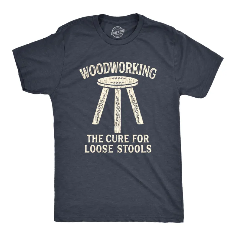 Woodworking The Cure For Loose Stools Men's T Shirt sold by Crazy Dog T-Shirts