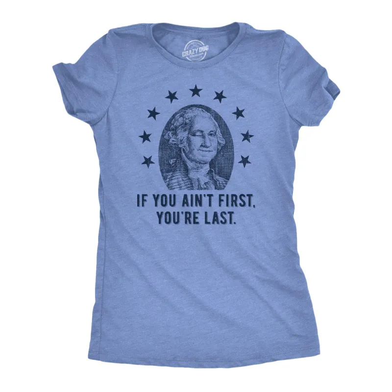If You Aint First Youre Last Women's T Shirt sold by Crazy Dog T-Shirts