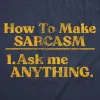 How To Make Sarcasm Ask Me Anything Women's T Shirt sold by Crazy Dog T-Shirts