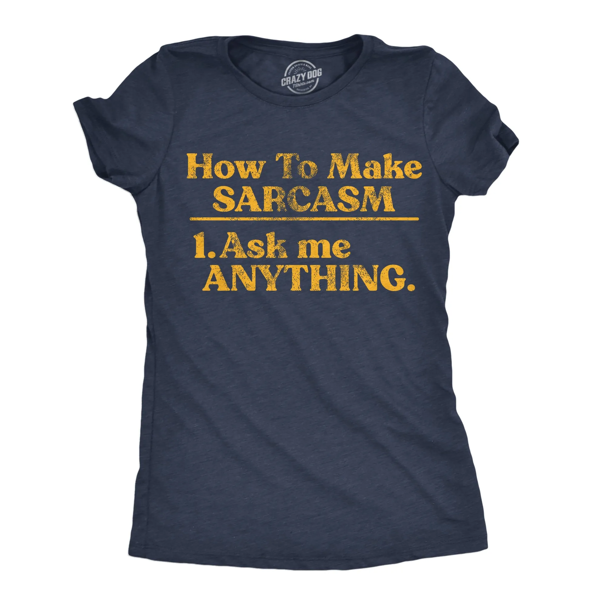 How To Make Sarcasm Ask Me Anything Women's T Shirt sold by Crazy Dog T-Shirts