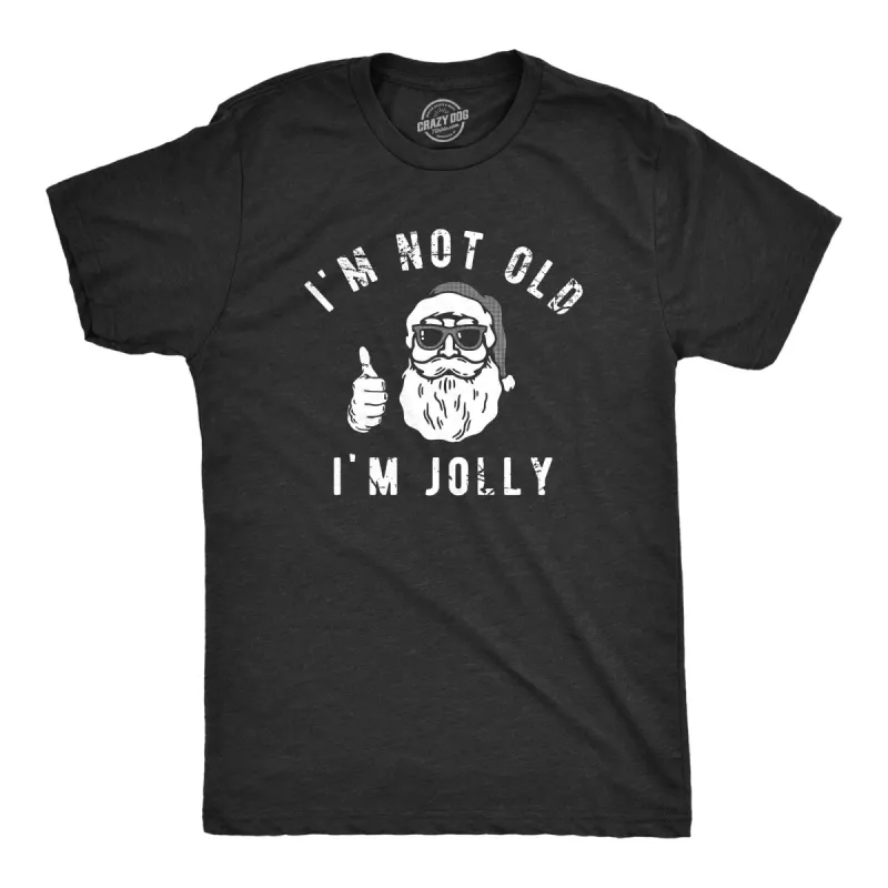 Im Not Old Im Jolly Men's T Shirt sold by Crazy Dog T-Shirts