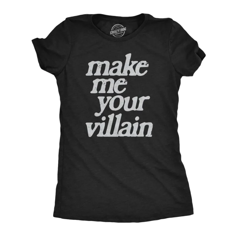 Make Me You Villain Women's T Shirt sold by Crazy Dog T-Shirts