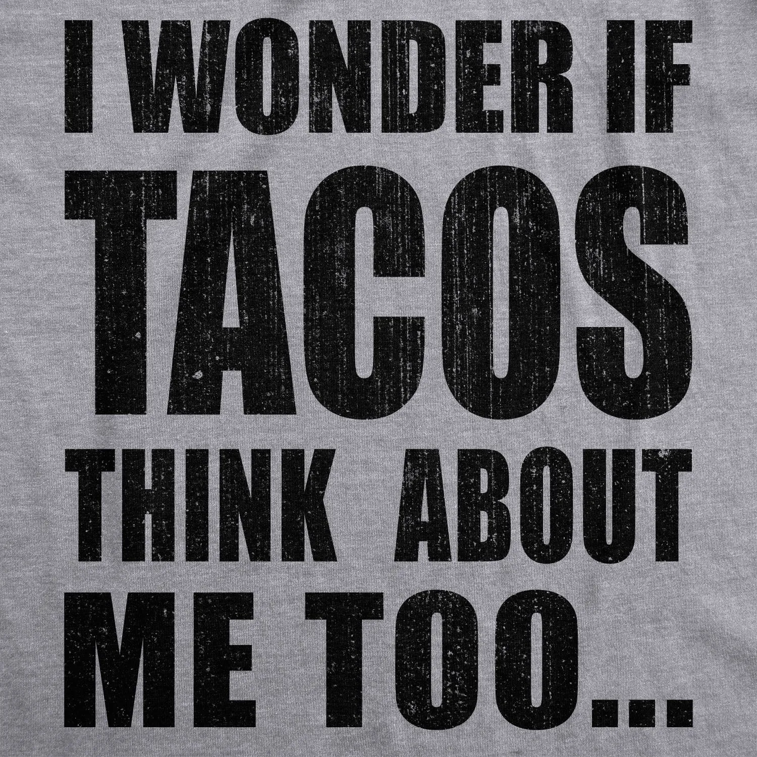 I Wonder If Tacos Think About Me Too Men's T Shirt sold by Crazy Dog T-Shirts product image thumbnail 3