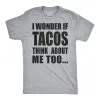 I Wonder If Tacos Think About Me Too Men's T Shirt sold by Crazy Dog T-Shirts