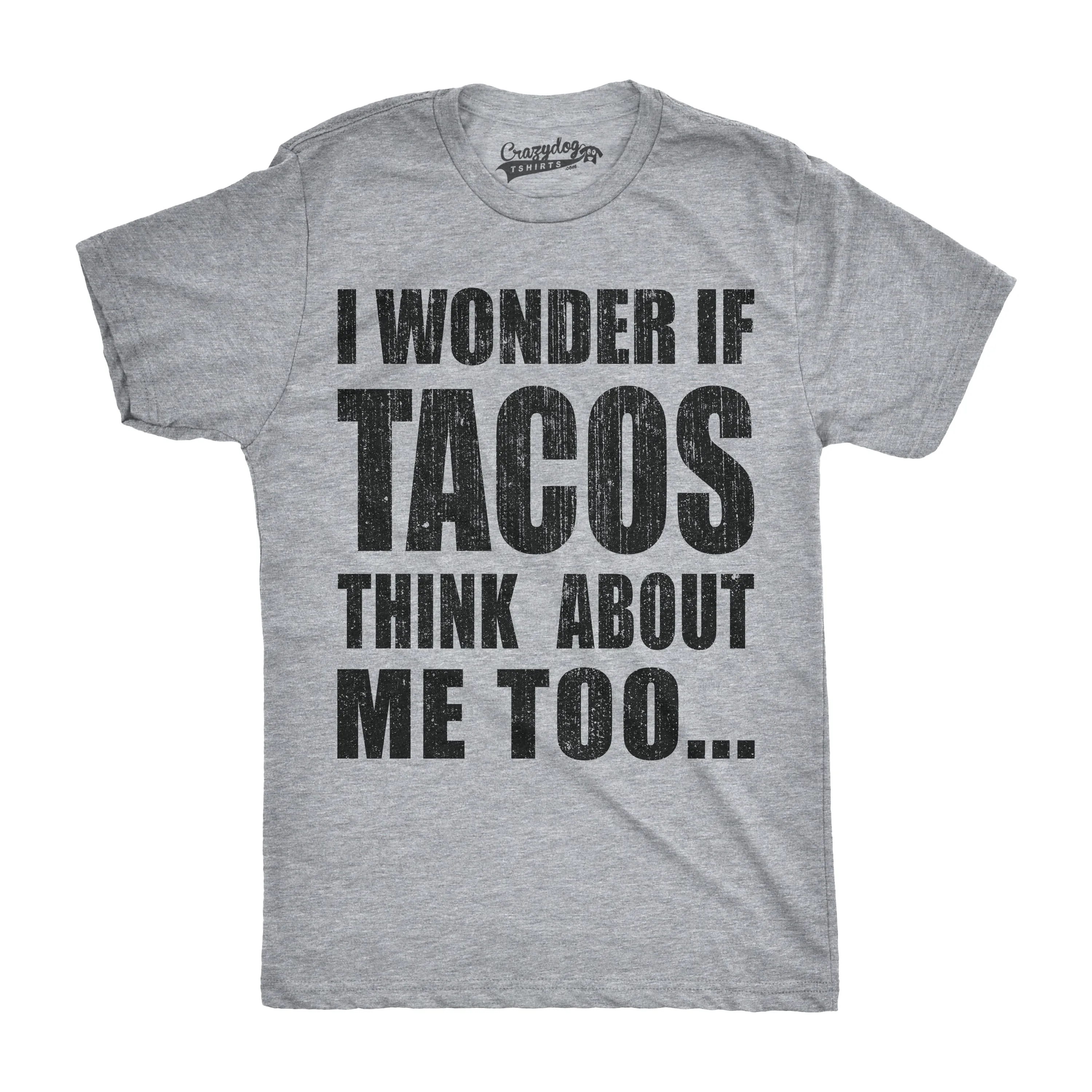 I Wonder If Tacos Think About Me Too Men's T Shirt sold by Crazy Dog T-Shirts product image thumbnail 4