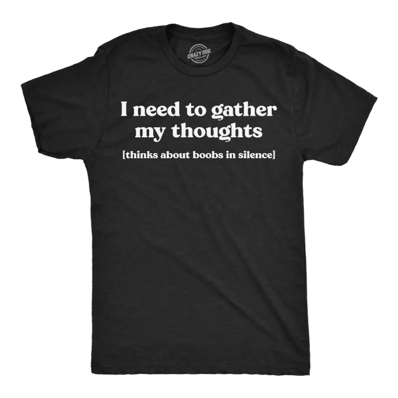 I Need To Gather My Thoughts Boobs Men's T Shirt sold by Crazy Dog T-Shirts