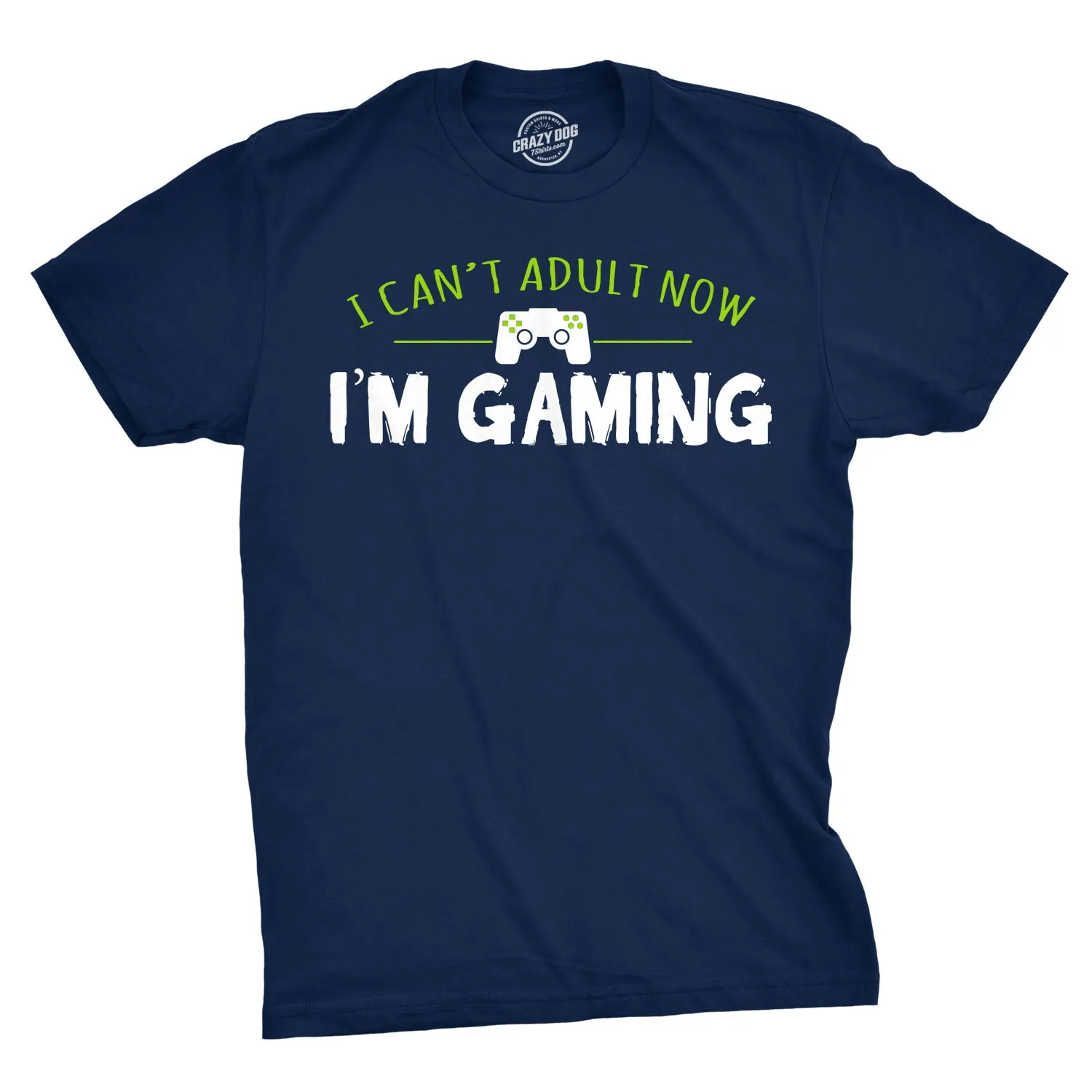 I Can't Adult Now I'm Gaming Men's T Shirt sold by Crazy Dog T-Shirts