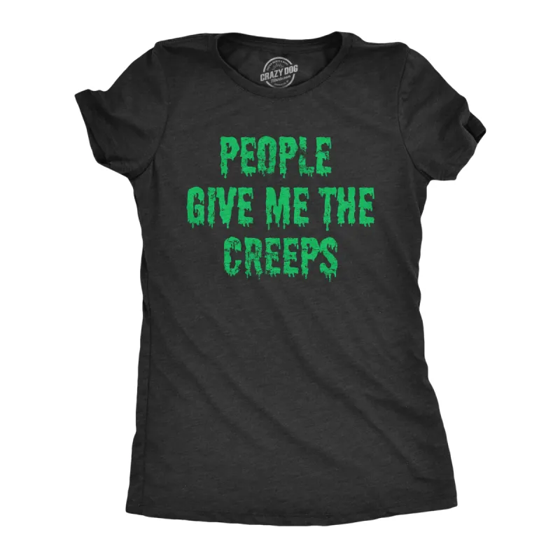 People Give Me The Creeps Women's T Shirt sold by Crazy Dog T-Shirts