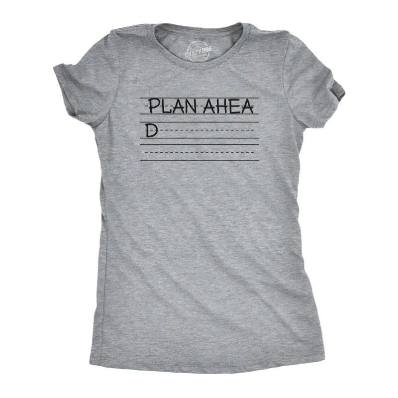 Plan Ahead Women's T Shirt sold by Crazy Dog T-Shirts