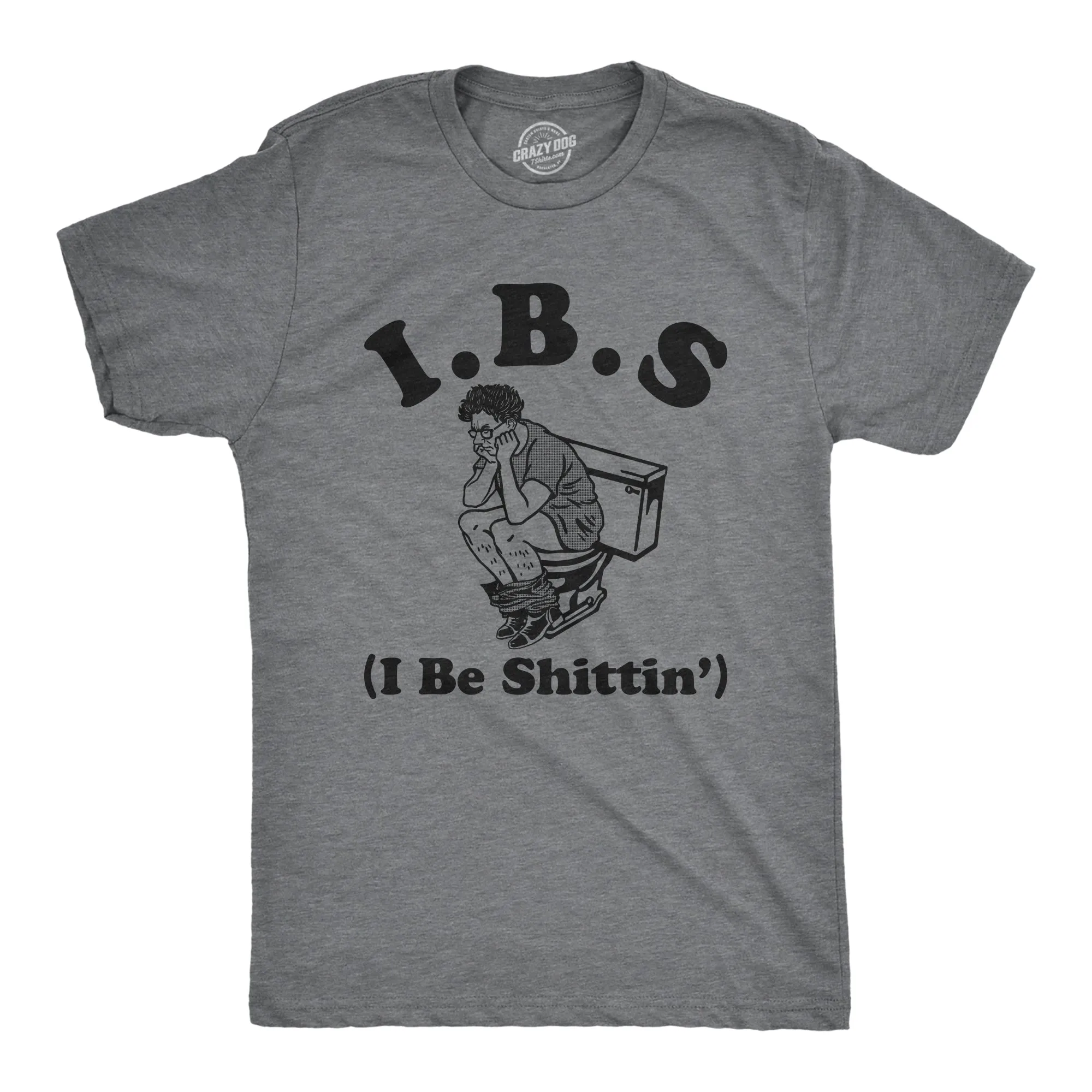 IBS I Be Shittin Men's T Shirt sold by Crazy Dog T-Shirts