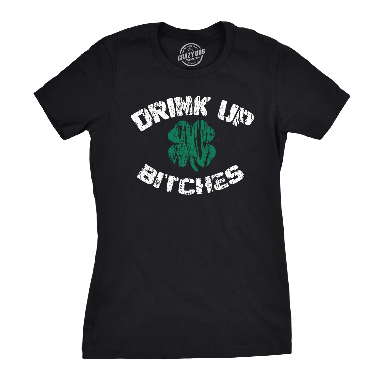 Drink Up Bitches Women's T Shirt sold by Crazy Dog T-Shirts