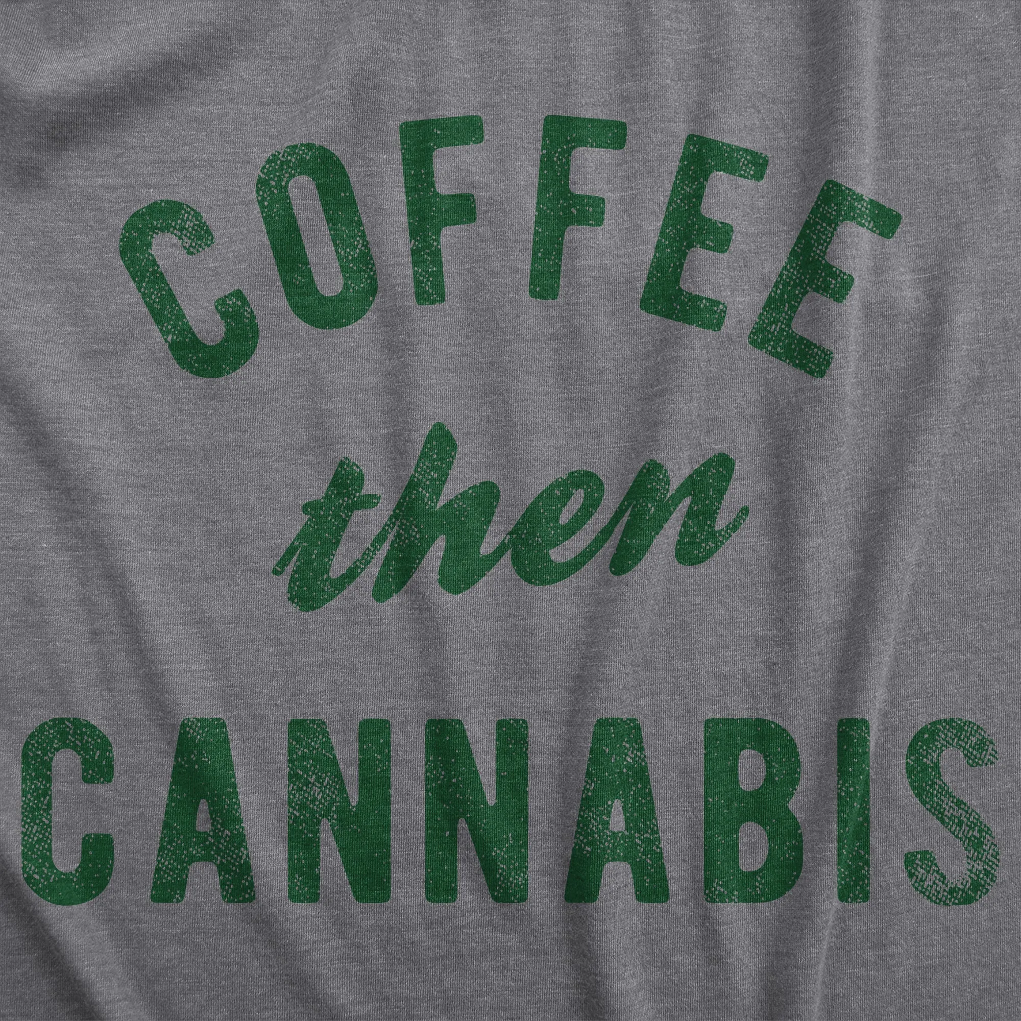 Coffee Then Cannabis Women's T Shirt sold by Crazy Dog T-Shirts product image thumbnail 2