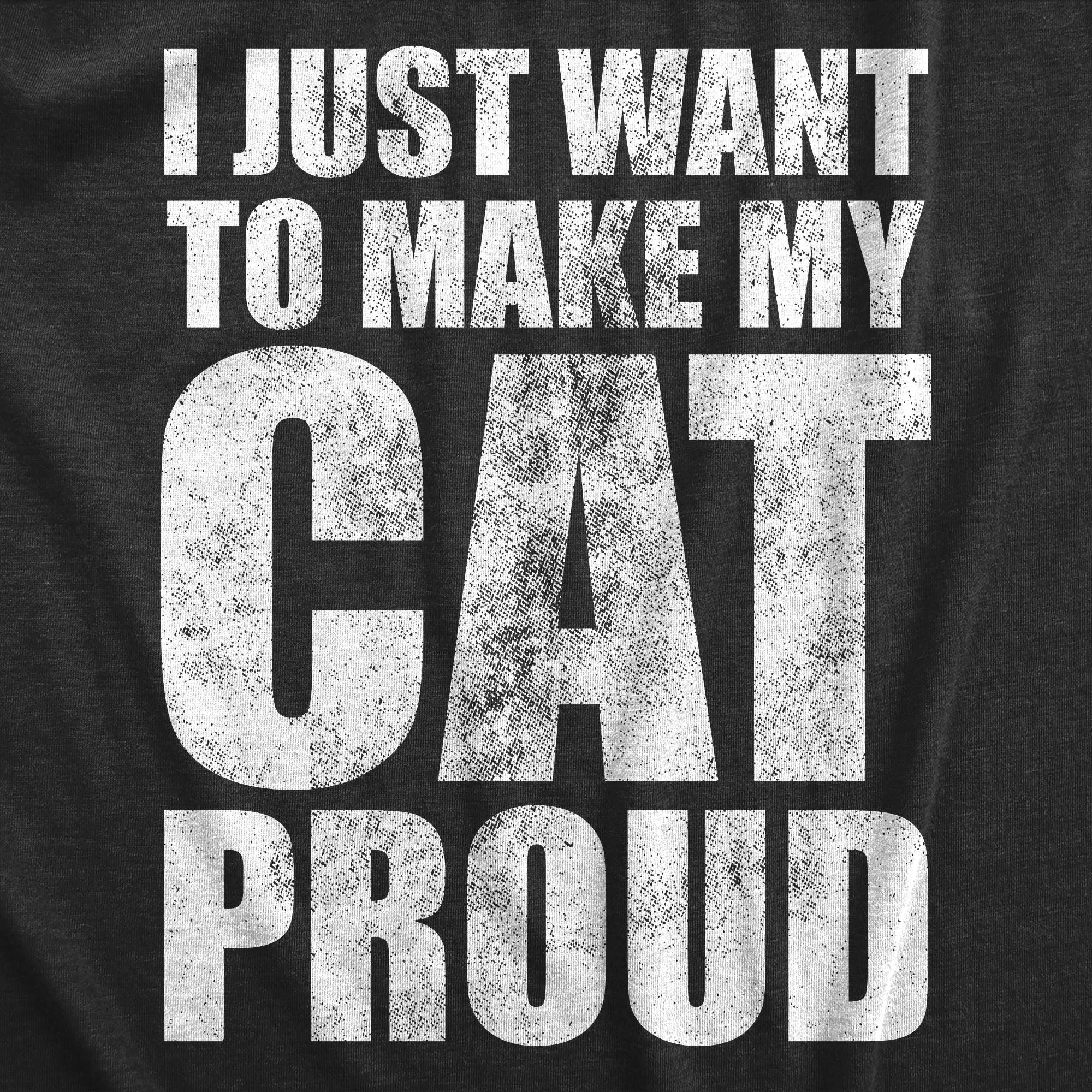 I Just Want To Make My Cat Proud Women's T Shirt sold by Crazy Dog T-Shirts product image thumbnail 2
