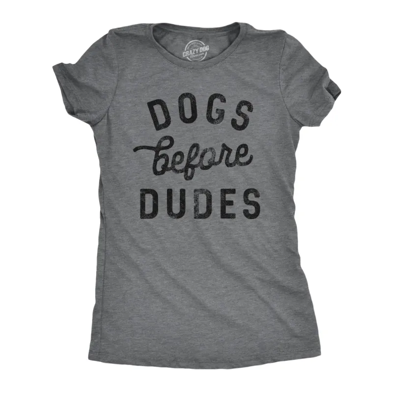 Dogs Before Dudes Women's T Shirt sold by Crazy Dog T-Shirts