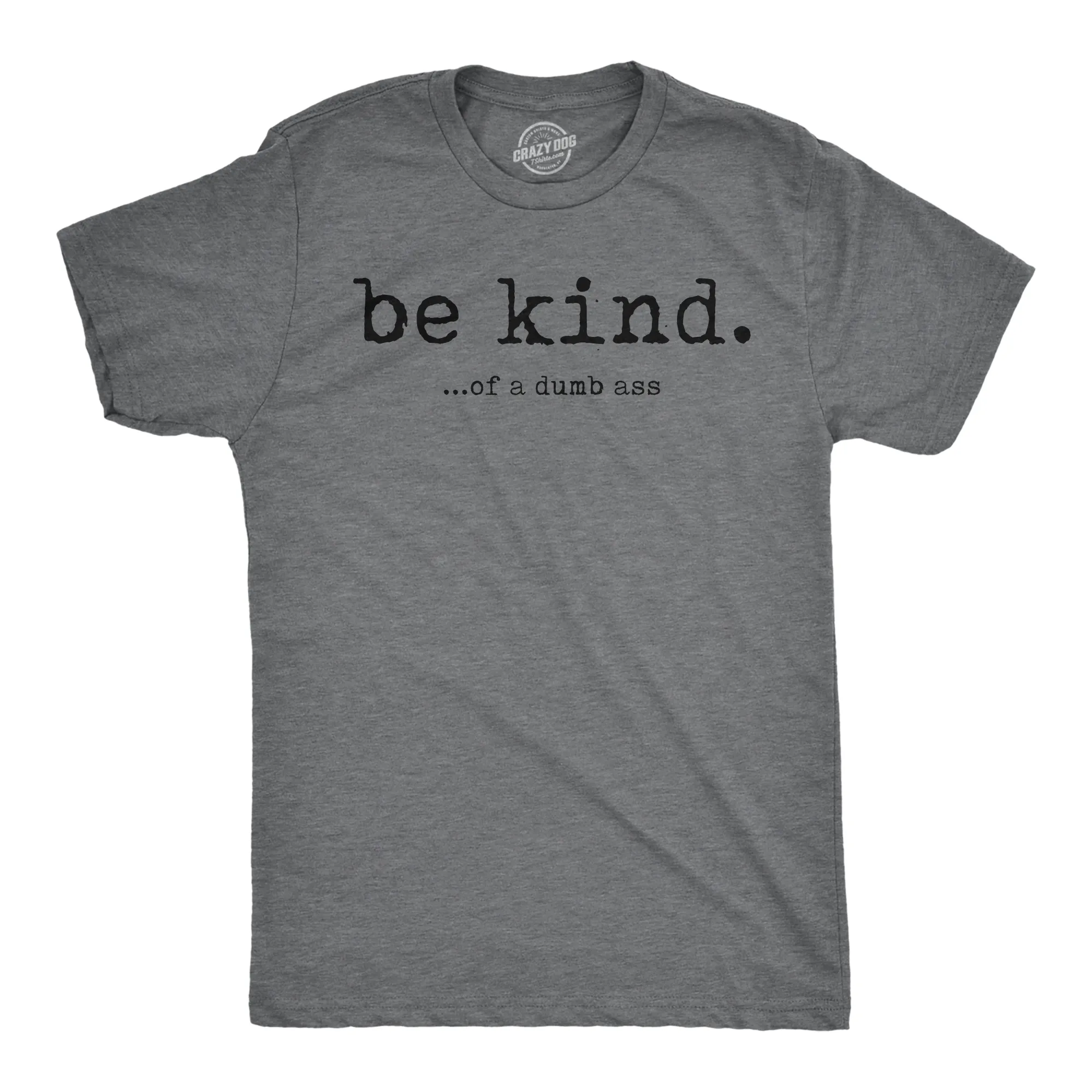 Be Kind Of A Dumbass Men's T Shirt sold by Crazy Dog T-Shirts