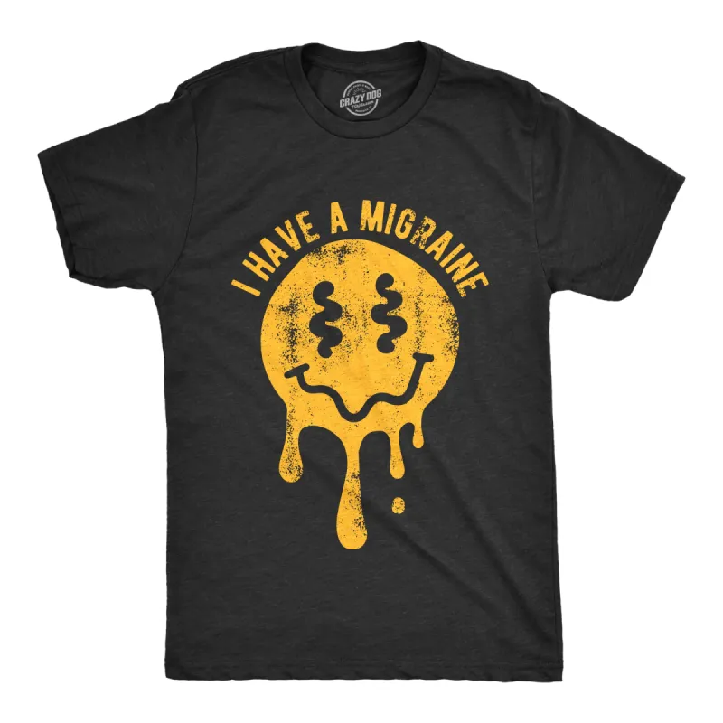 I Have A Migraine Men's T Shirt sold by Crazy Dog T-Shirts