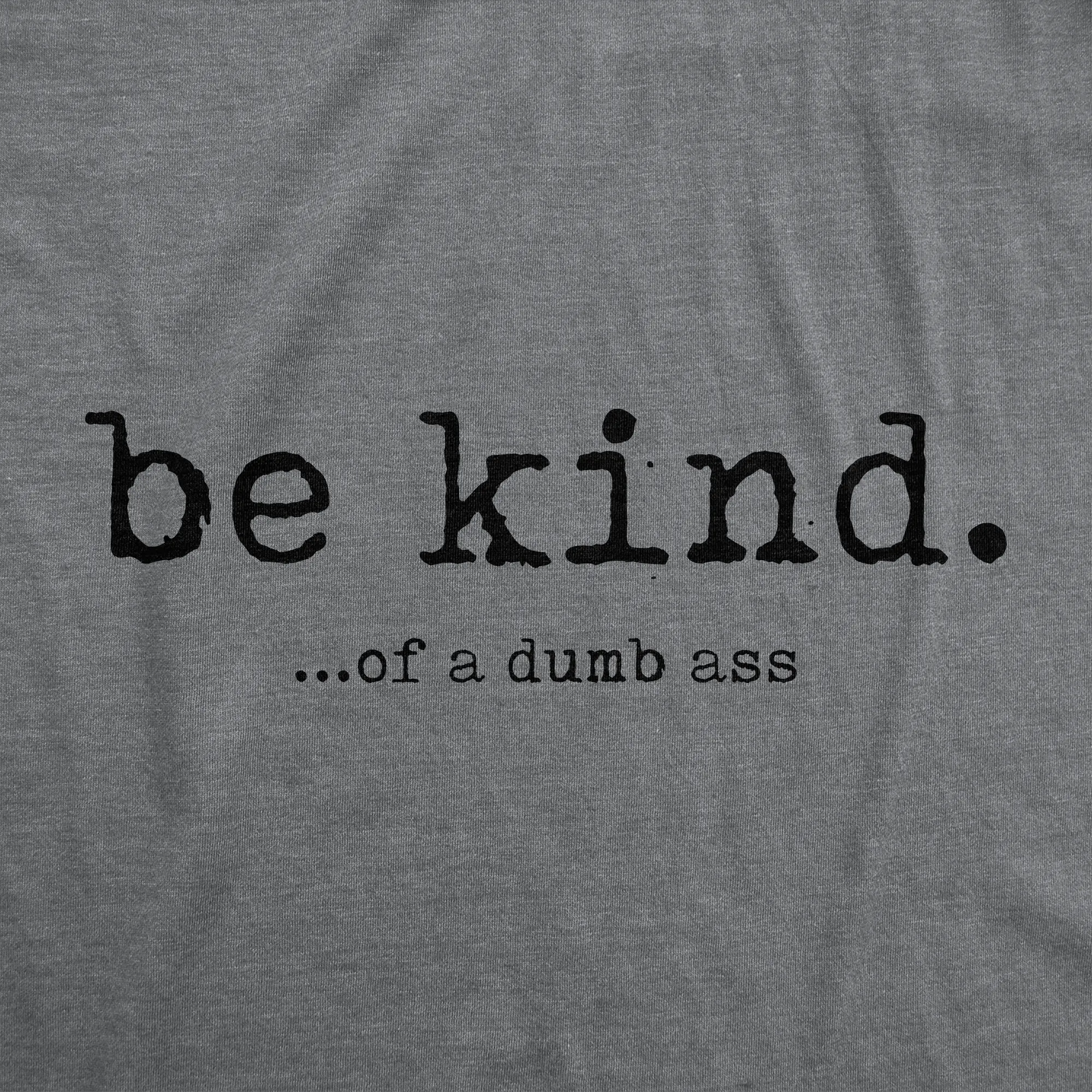 Be Kind Of A Dumbass Men's T Shirt sold by Crazy Dog T-Shirts product image thumbnail 2