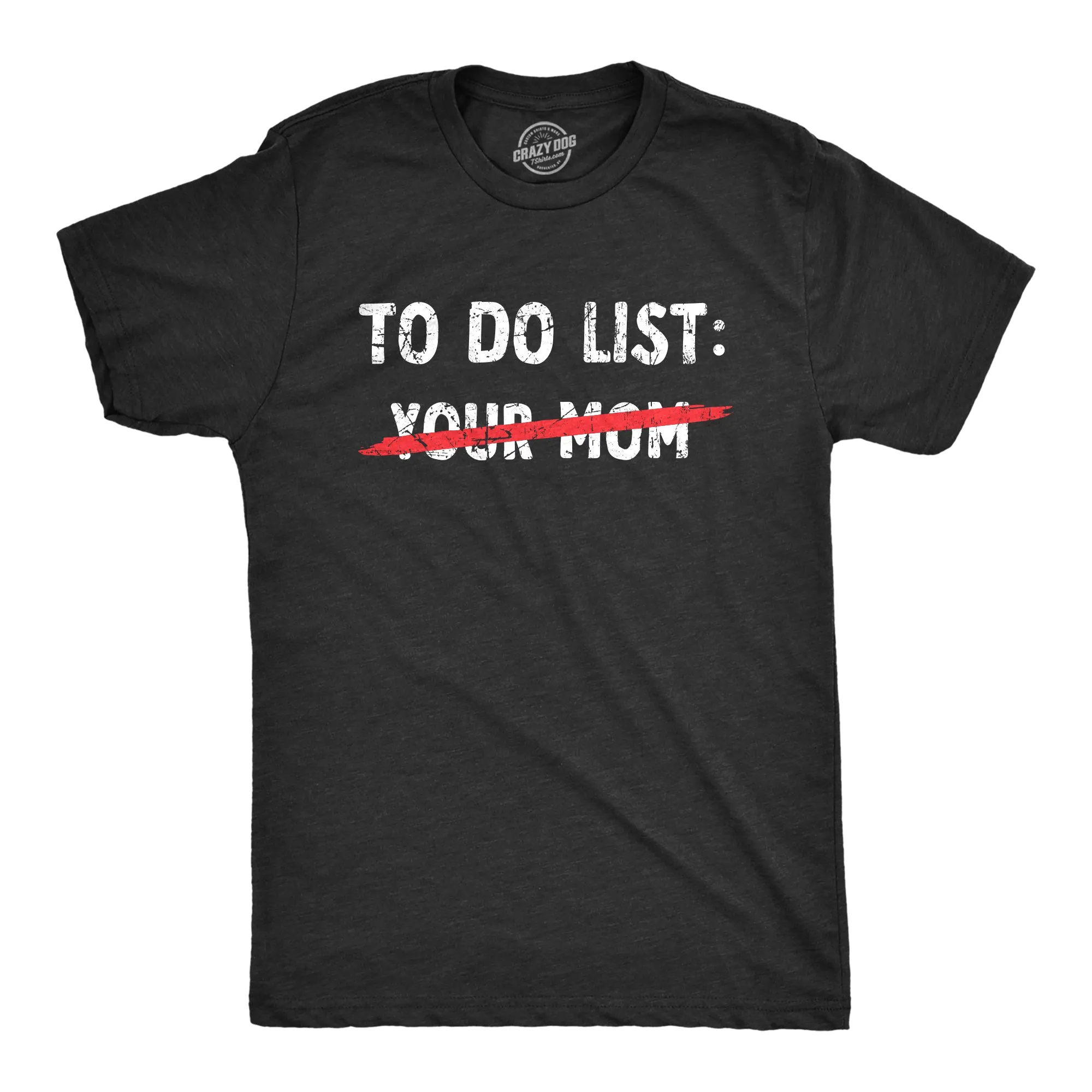 Your Mom To Do List Men's T Shirt sold by Crazy Dog T-Shirts