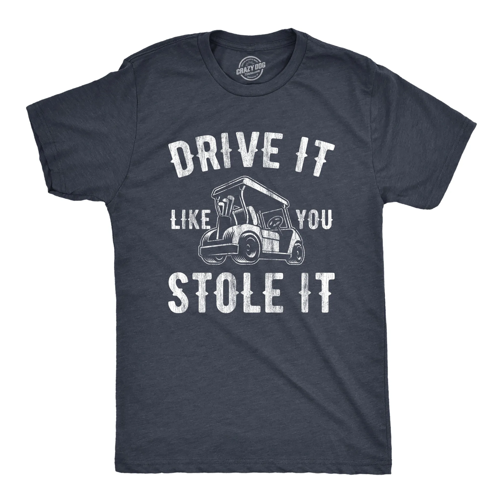 Drive It Like You Stole It Men's T Shirt sold by Crazy Dog T-Shirts