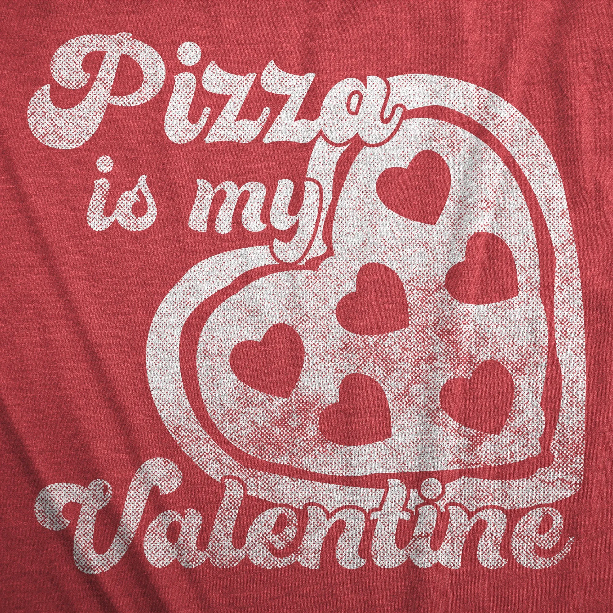 Pizza Is My Valentine Women's T Shirt sold by Crazy Dog T-Shirts product image thumbnail 2