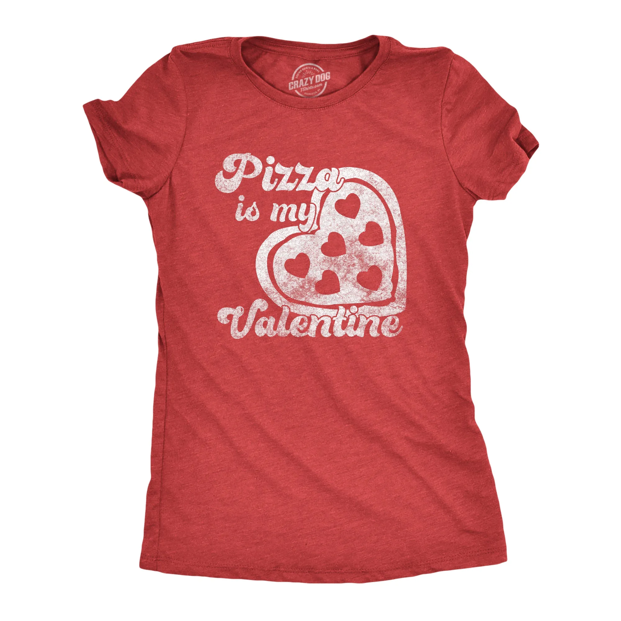Pizza Is My Valentine Women's T Shirt sold by Crazy Dog T-Shirts