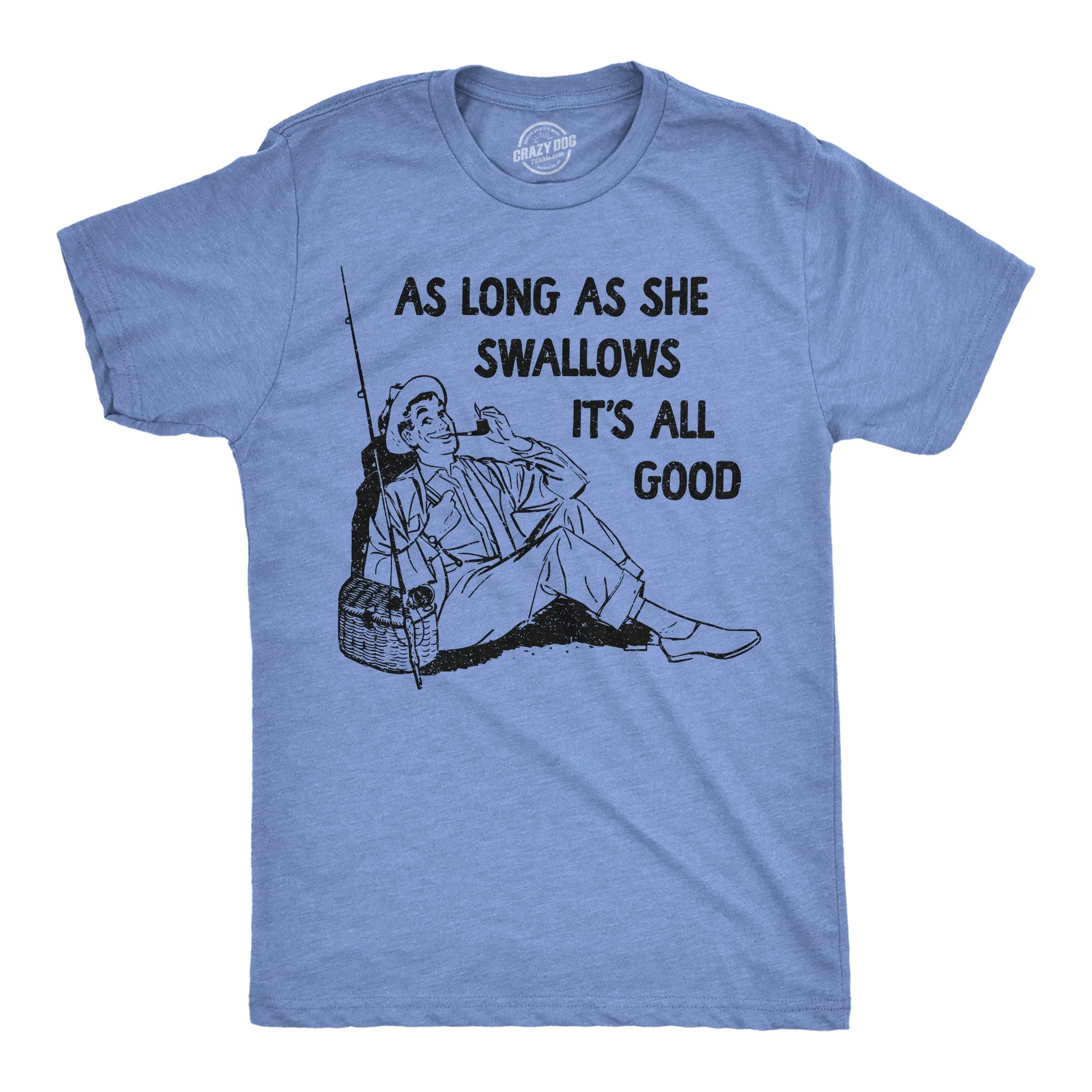 As Long As She Swallows Its All Good Men's T Shirt sold by Crazy Dog T-Shirts