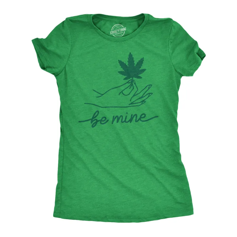 Be Mine Weed Women's T Shirt sold by Crazy Dog T-Shirts