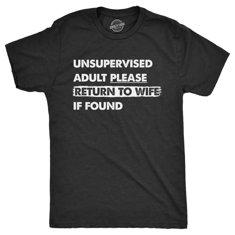 Unsupervised Adult Please Return To Wife If Found Men's T Shirt sold by Crazy Dog T-Shirts