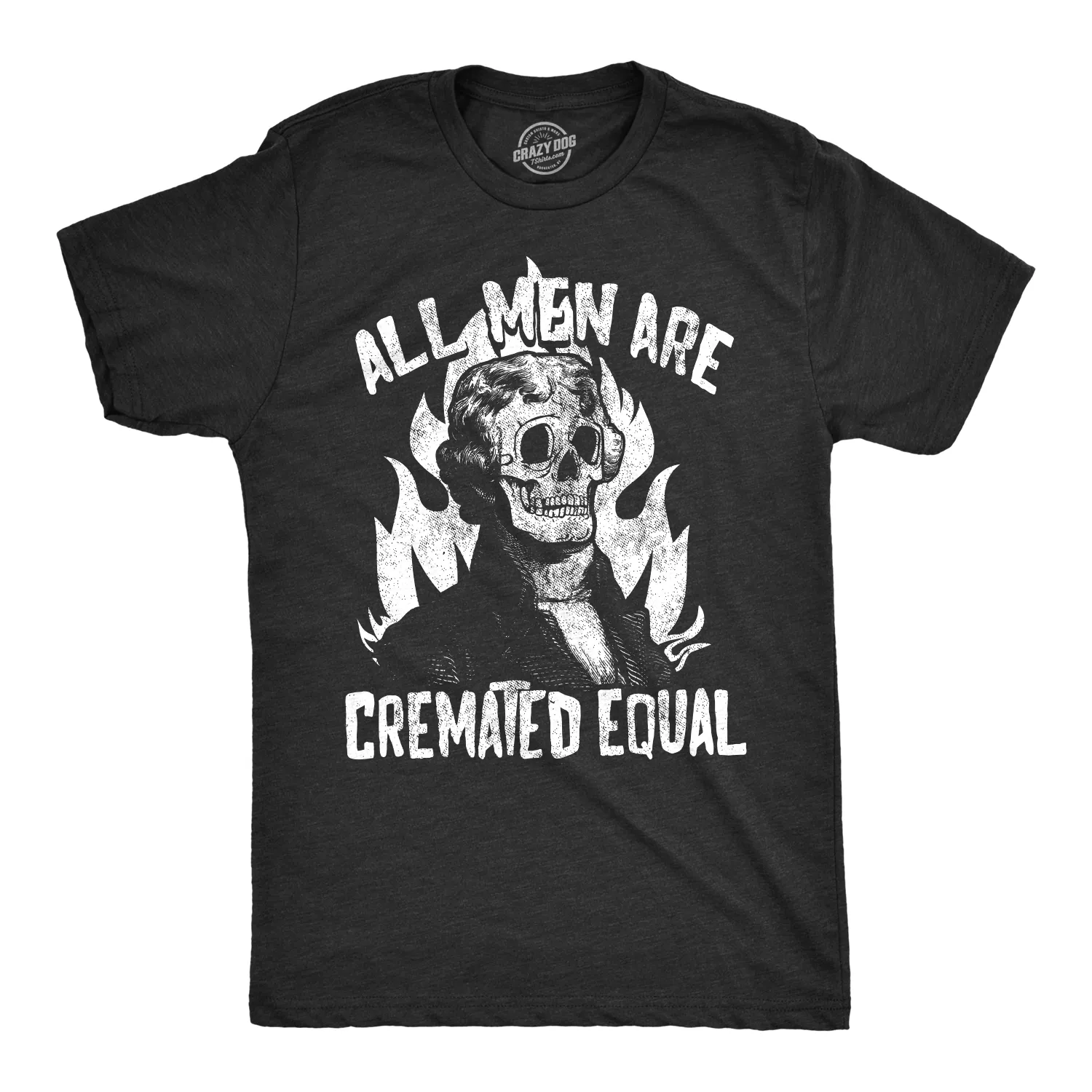 All Men Are Cremated Equal Men's T Shirt sold by Crazy Dog T-Shirts