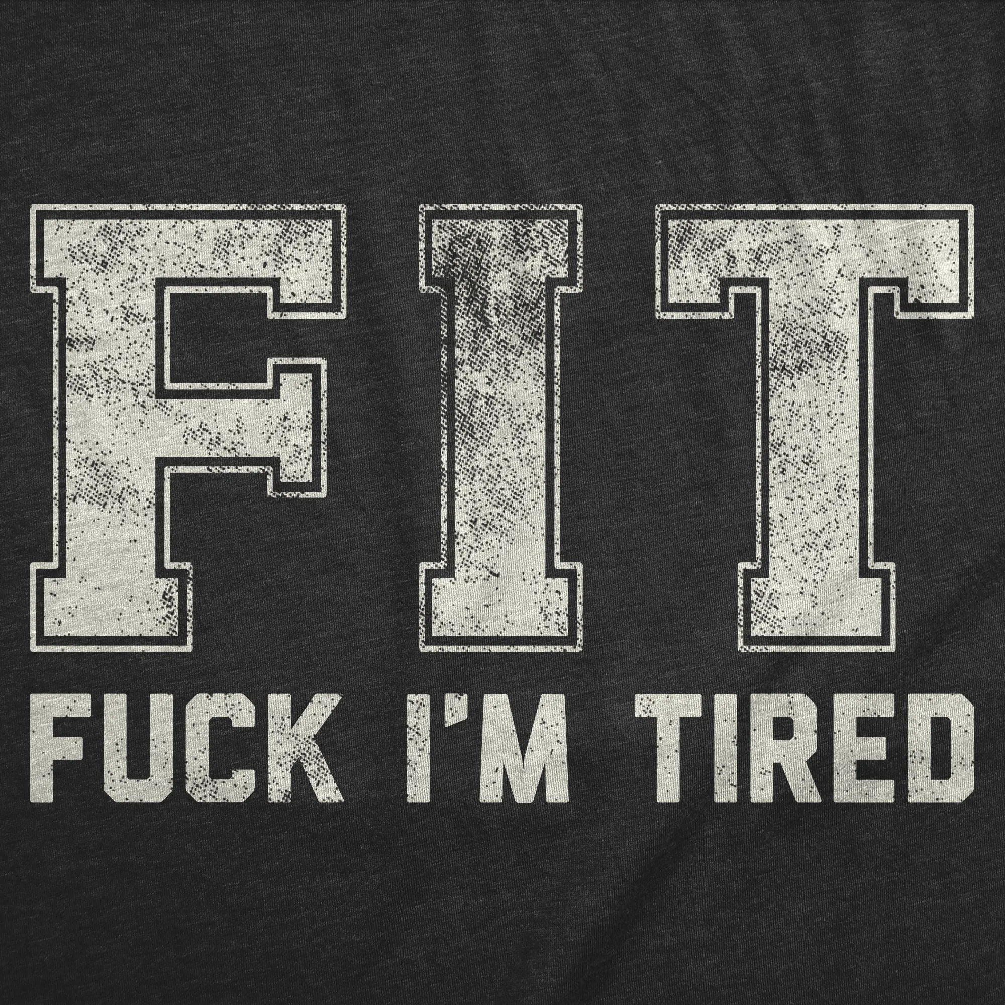 FIT Fuck Im Tired Men's T Shirt sold by Crazy Dog T-Shirts product image thumbnail 2