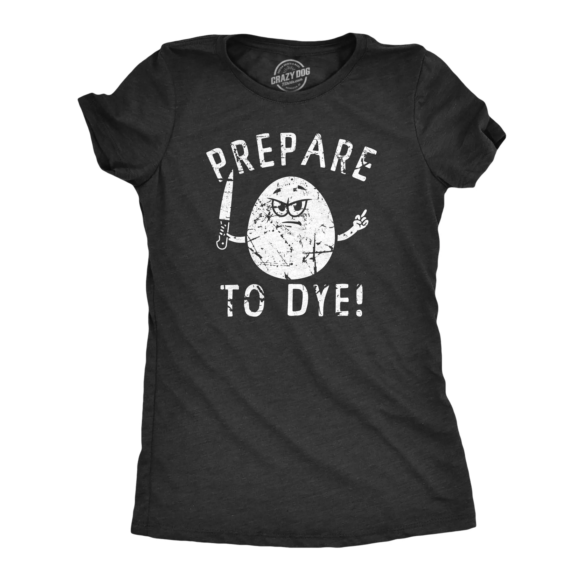 Prepare To Dye Women's T Shirt sold by Crazy Dog T-Shirts