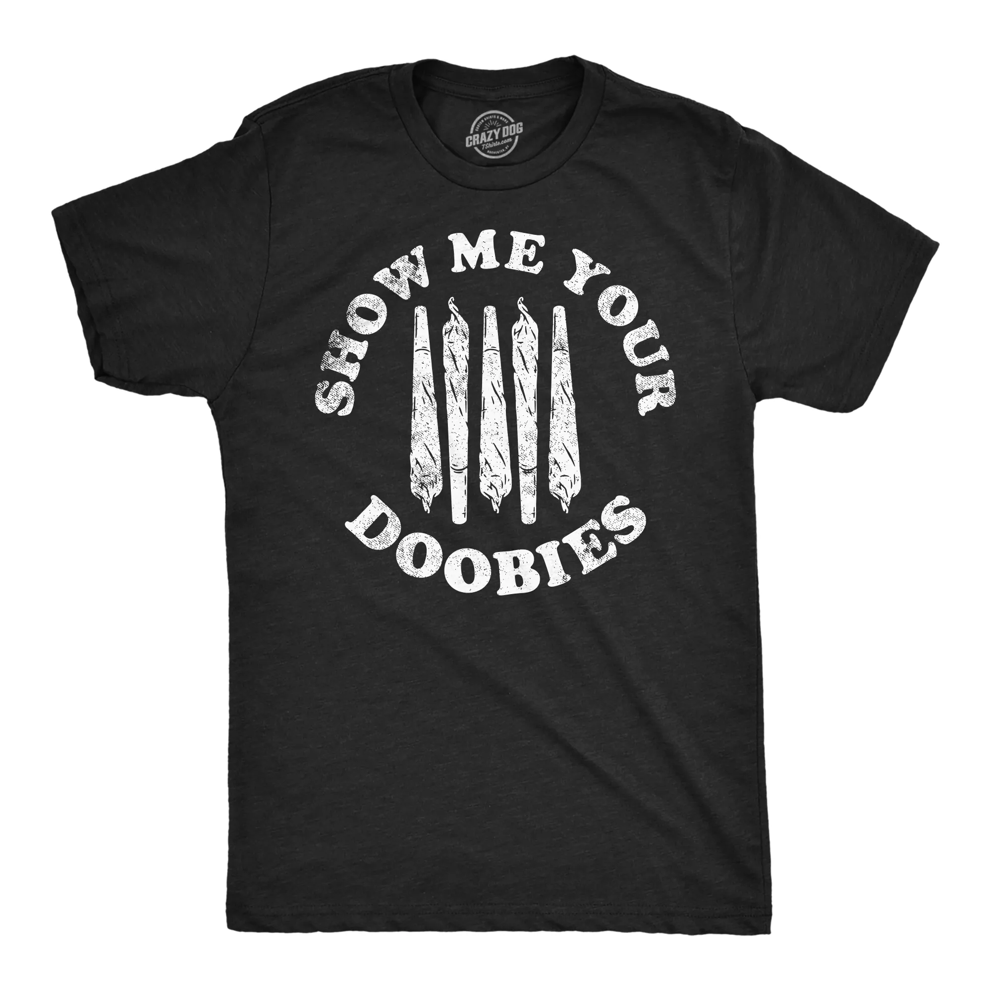Show Me Your Doobies Men's T Shirt sold by Crazy Dog T-Shirts