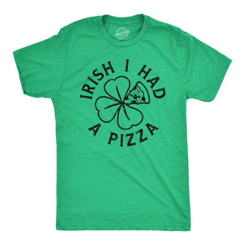 Irish I Had A Pizza Men's T Shirt sold by Crazy Dog T-Shirts