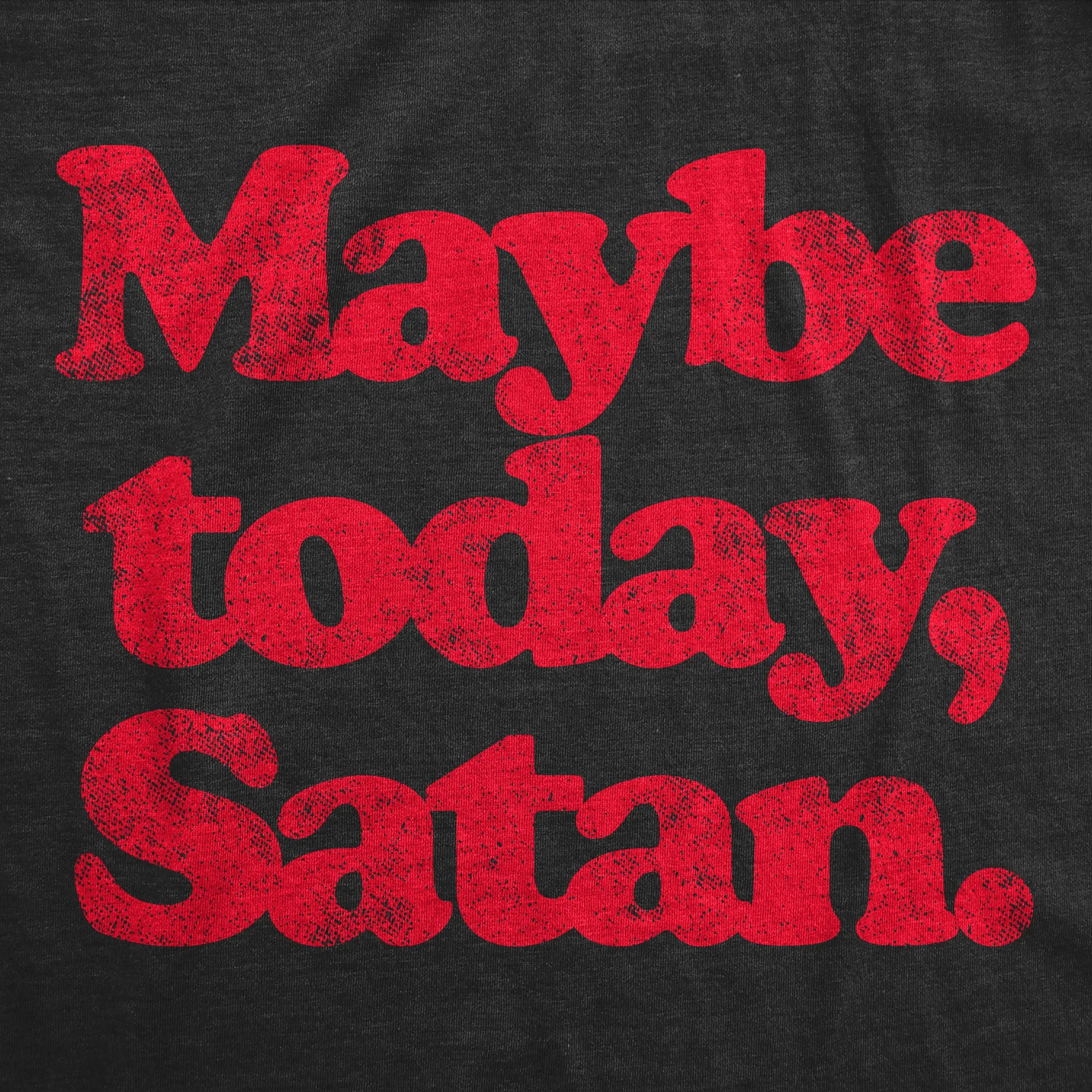 Maybe Today Satan Women's T Shirt sold by Crazy Dog T-Shirts product image thumbnail 2