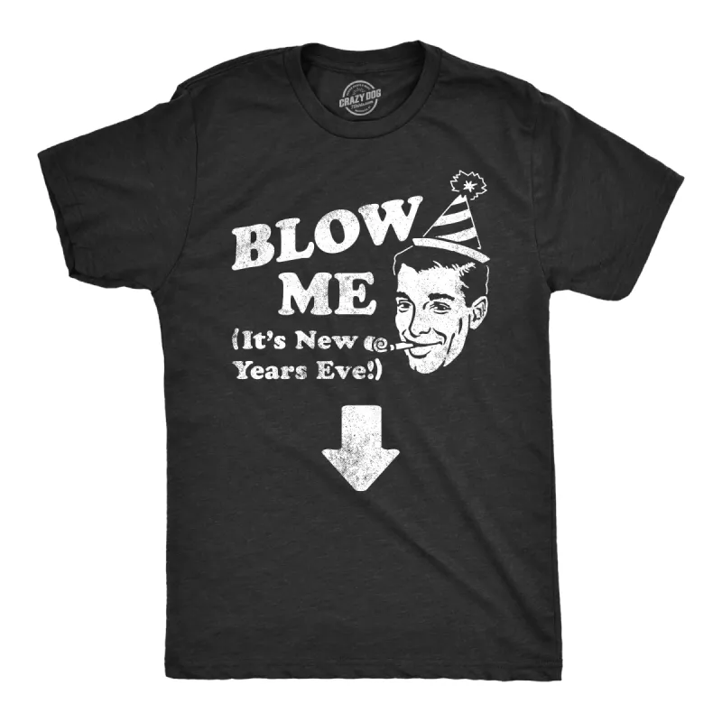 Blow Me Its New Years Eve Men's T Shirt sold by Crazy Dog T-Shirts