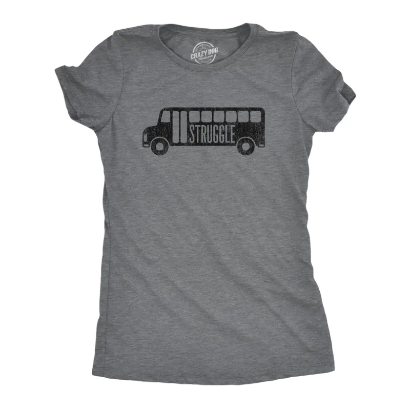 Struggle Bus Women's T Shirt sold by Crazy Dog T-Shirts