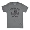 Drunk Off My Ass Men's T Shirt sold by Crazy Dog T-Shirts
