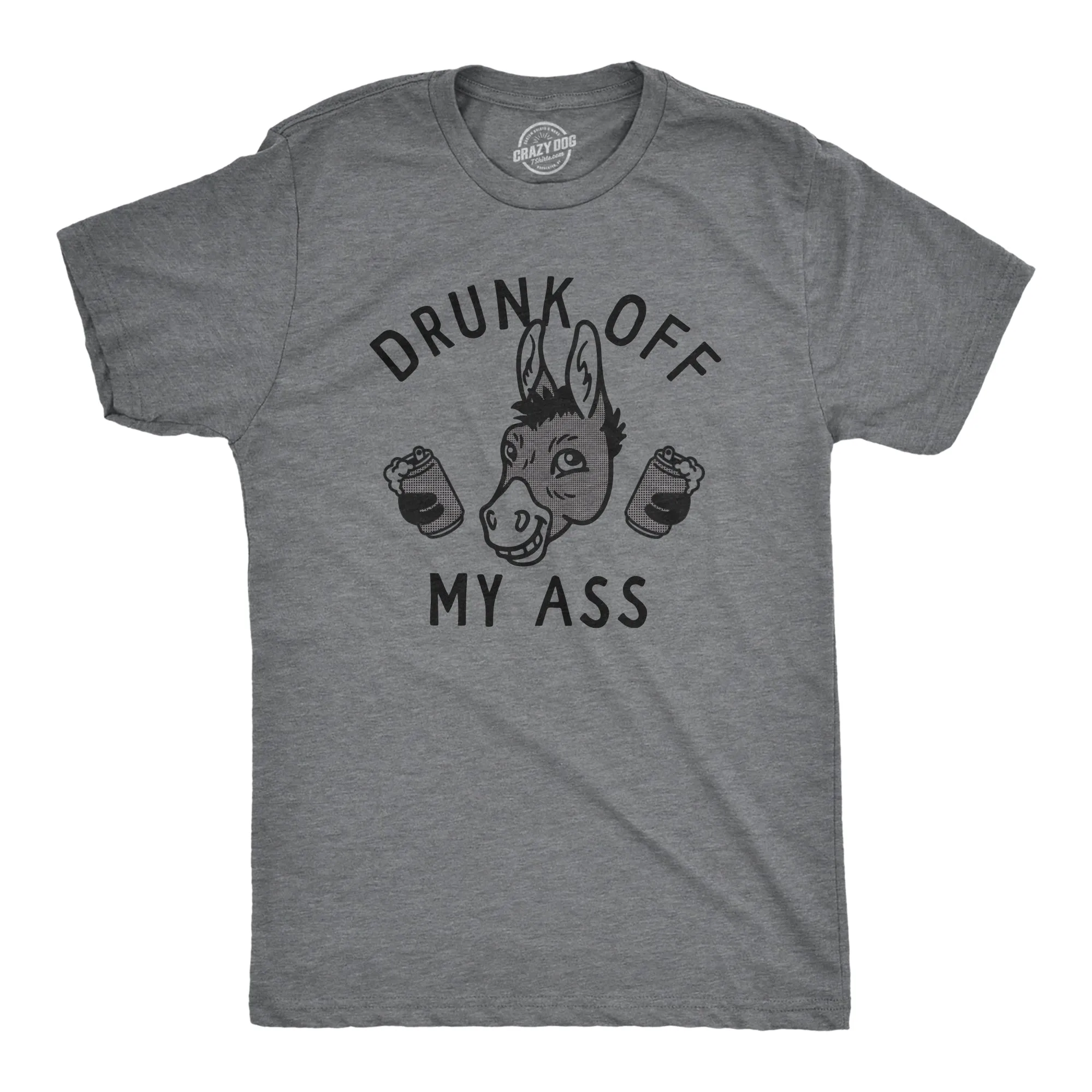 Drunk Off My Ass Men's T Shirt sold by Crazy Dog T-Shirts