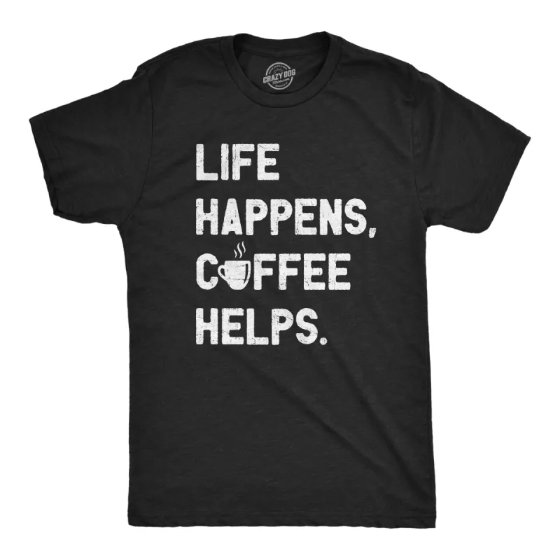 Life Happens Coffee Helps Men's T Shirt sold by Crazy Dog T-Shirts